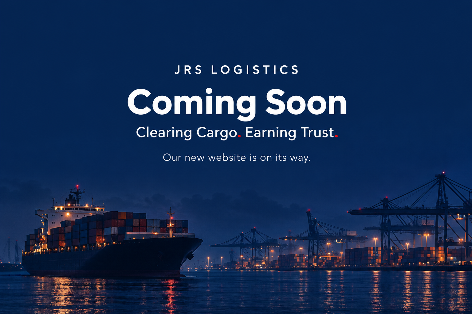 JRS Logistics. Coming Soon. Clearing Cargo. Earning Trust. Our new website is on its way.